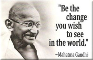 JM12_be_the_change_you_wish_to_see_Mahatma_Gandhi